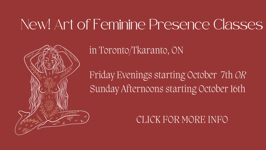 New Art of Feminine Presence Classes Begin this October in TorontoTkaranto